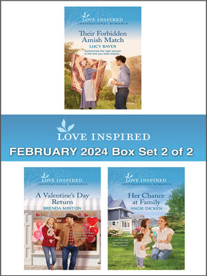 cover image of Love Inspired February 2024 Box Set--2 of 2/Their Forbidden Amish Match/A Valentine's Day Return/Her Chance At Family